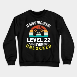 22 Years Of Being Awesome Level 22 Achievement Unlocked Birthday Gamer Son Brother Crewneck Sweatshirt